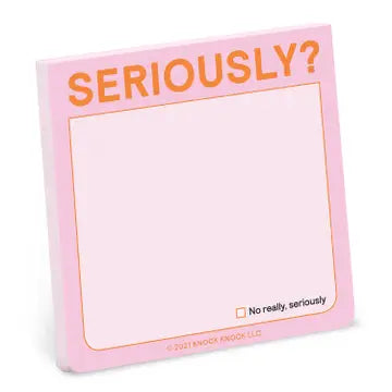 A pink sticky note pad with orange text reading 'SERIOUSLY?' at the top and a small checkbox note at the bottom right, shown on a white background.